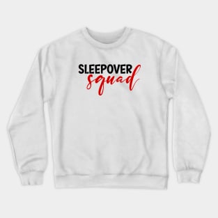 sleepover squad Crewneck Sweatshirt